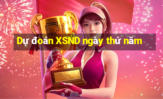 Dự đoán XSND ngày thứ năm