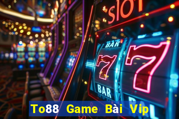 To88 Game Bài Vip Club Đổi Thưởng