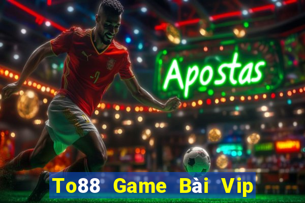 To88 Game Bài Vip Club Đổi Thưởng