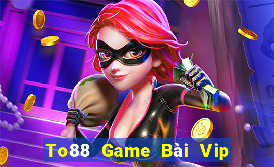 To88 Game Bài Vip Club Đổi Thưởng