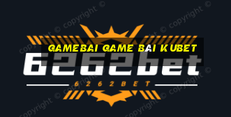 Gamebai Game Bài Kubet