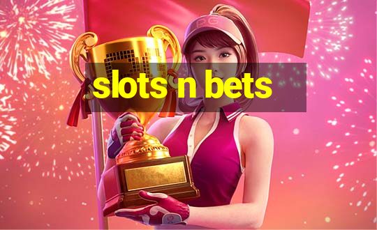 slots n bets