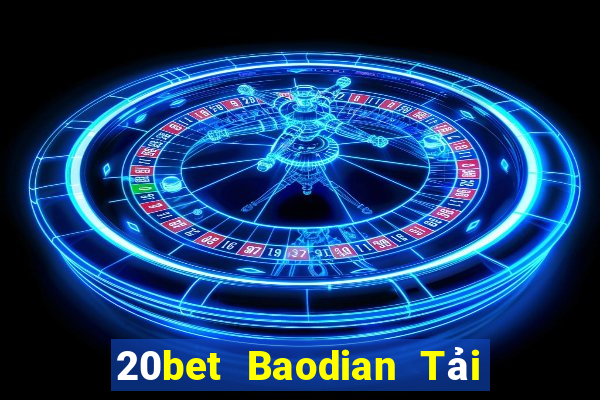 20bet Baodian Tải về Hồng Kông