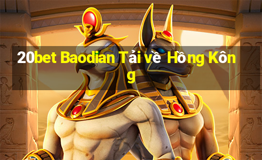 20bet Baodian Tải về Hồng Kông