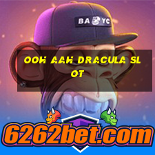 ooh aah dracula slot