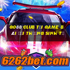 Go88 Club Tại Game Bài Đổi Thưởng Sinh Tử