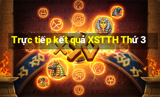 Trực tiếp kết quả XSTTH Thứ 3