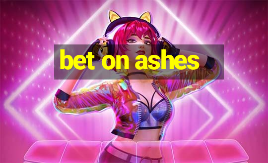 bet on ashes