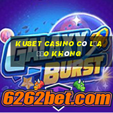 kubet casino có lừa đảo không