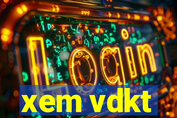 xem vdkt