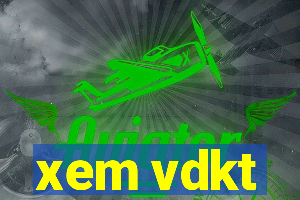 xem vdkt