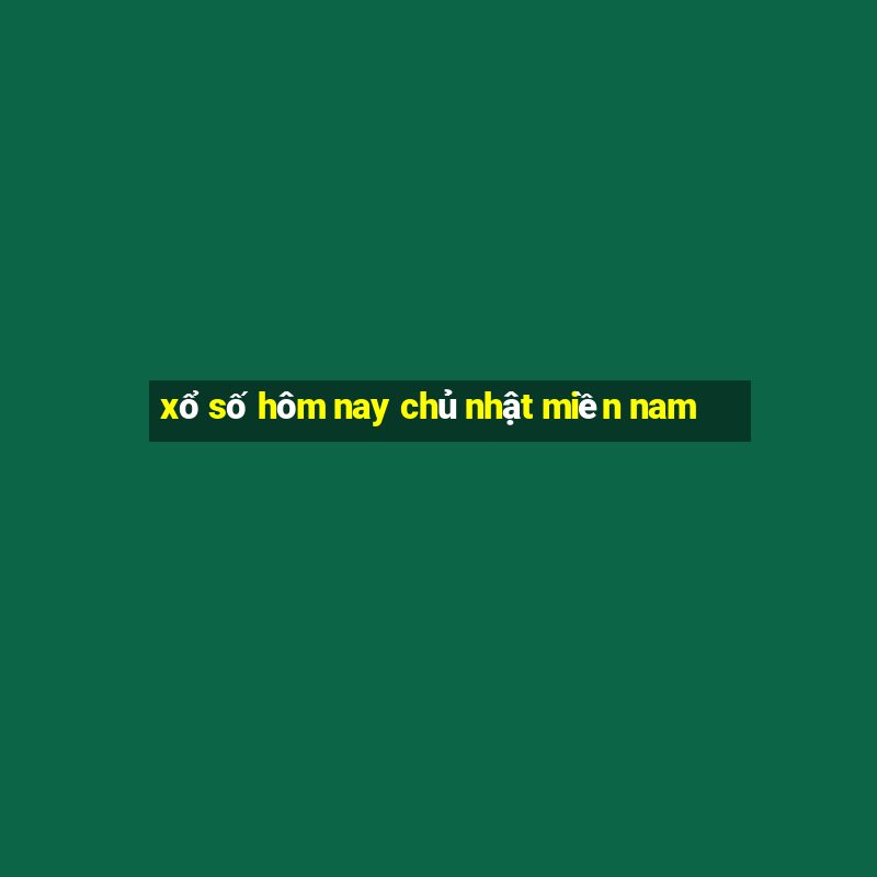 xổ số hôm nay chủ nhật miền nam