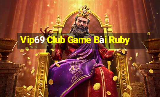 Vip69 Club Game Bài Ruby