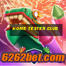 home tester club