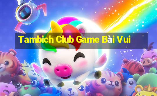 Tambich Club Game Bài Vui