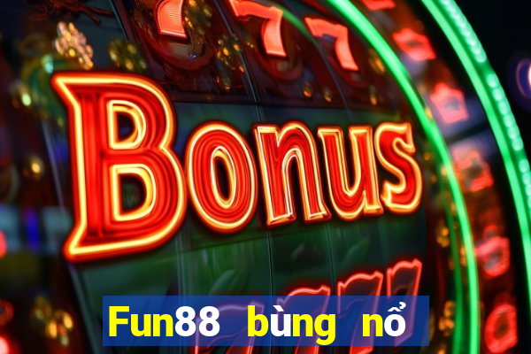 Fun88 bùng nổ Cai Lậy