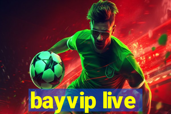 bayvip live