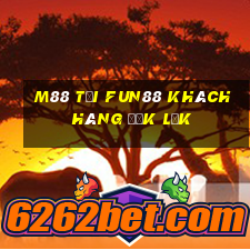 M88 Tải Fun88 khách hàng Đắk Lắk