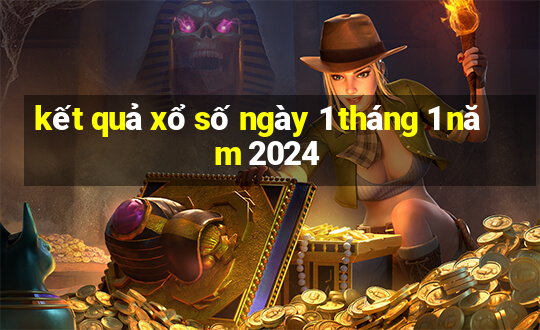 kết quả xổ số ngày 1 tháng 1 năm 2024