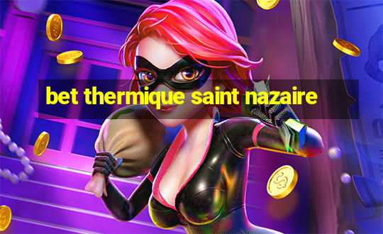 bet thermique saint nazaire