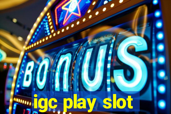 igc play slot