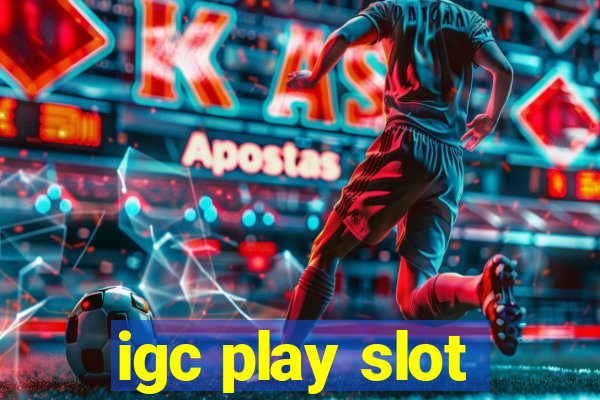 igc play slot