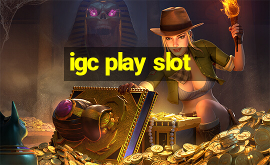 igc play slot