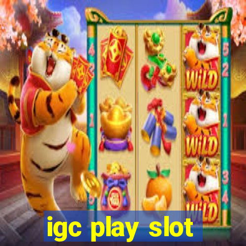 igc play slot