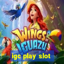 igc play slot