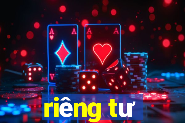 riêng tư