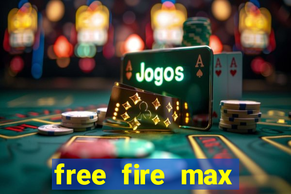 free fire max miễn phí