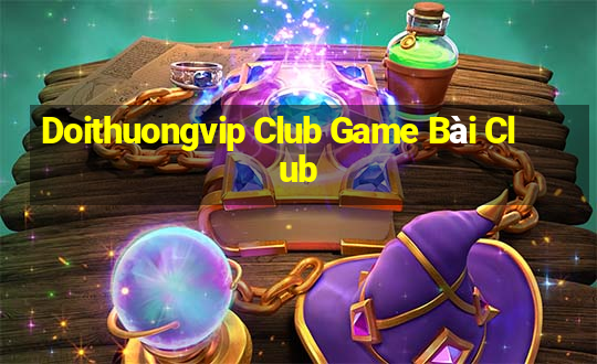 Doithuongvip Club Game Bài Club