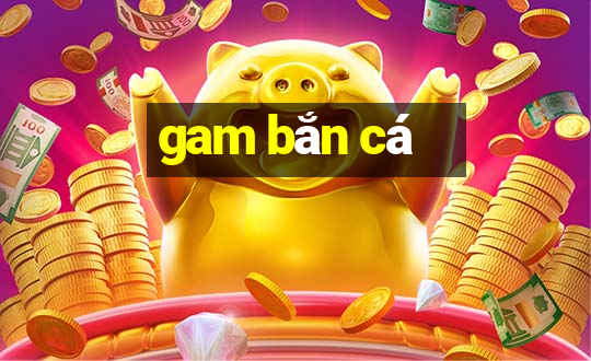 gam bắn cá