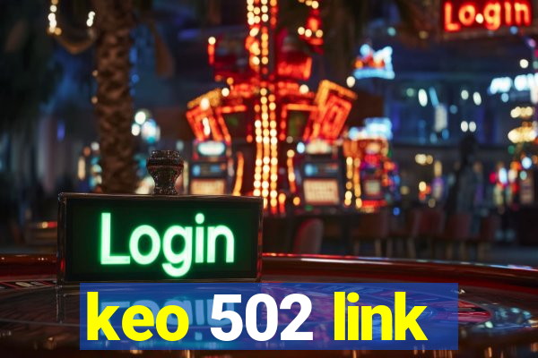 keo 502 link