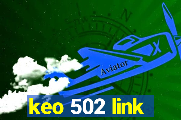 keo 502 link