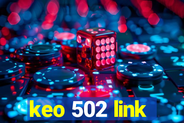 keo 502 link