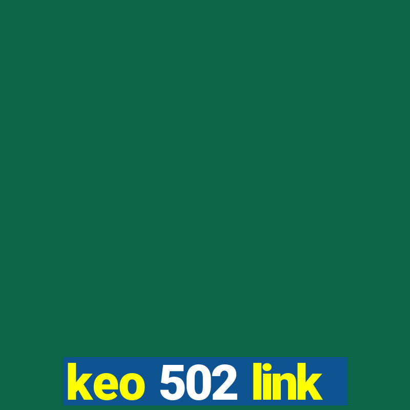 keo 502 link