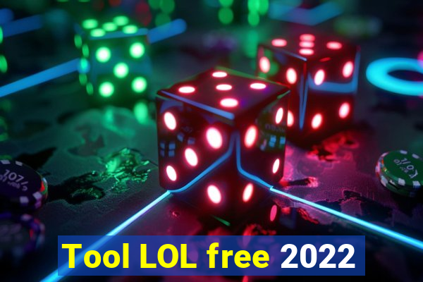 Tool LOL free 2022