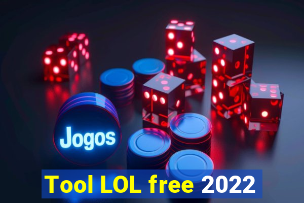 Tool LOL free 2022