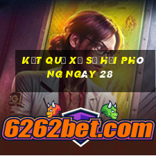 kết quả Xổ Số hải phòng ngày 28