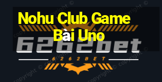 Nohu Club Game Bài Uno