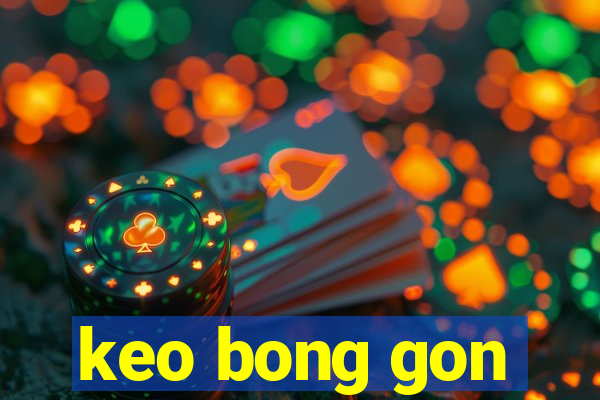 keo bong gon