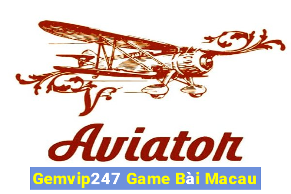 Gemvip247 Game Bài Macau