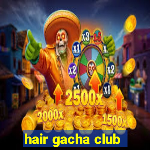 hair gacha club