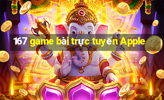 167 game bài trực tuyến Apple