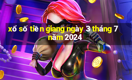 xổ số tiền giang ngày 3 tháng 7 năm 2024