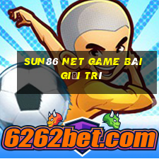 Sun86 Net Game Bài Giải Trí