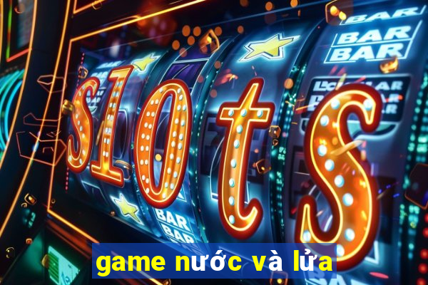 game nước và lửa