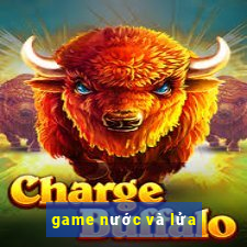 game nước và lửa