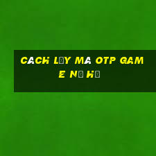 cách lấy mã otp game nổ hũ